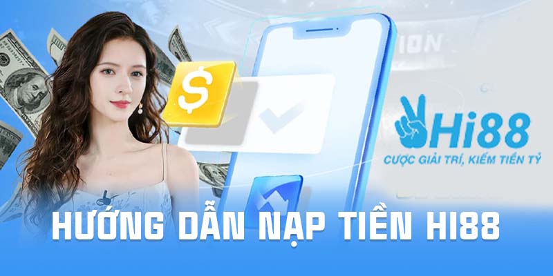Làm sao để lựa chọn phương thức nạp tiền hi88 phù hợp